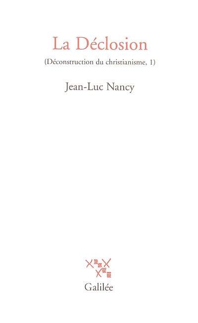 Déconstruction du christianisme. Vol. 1. La déclosion