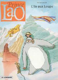Prince Lao. Vol. 1. L'Île aux loups Prince Lao. Vol. 1. L'Île aux loups