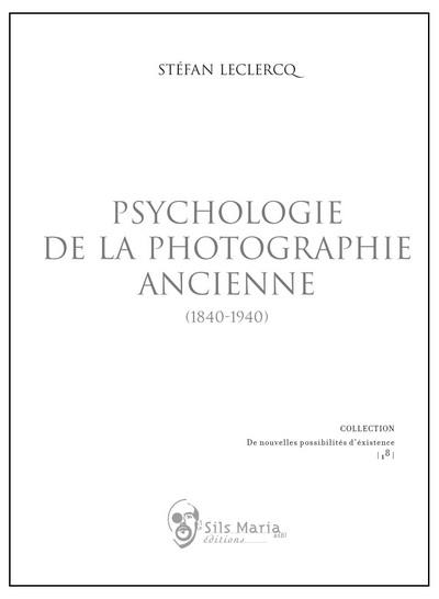 Psychologie de la photographie ancienne (1840-1940) Psychologie de la photographie ancienne (1840-1940)