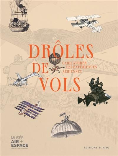 Drôles de vols : caricaturer les expériences aériennes : exposition, Le Bourget, musée de l'Air et de l'Espace, du 27 juin 2026 au 3 janvier 2027