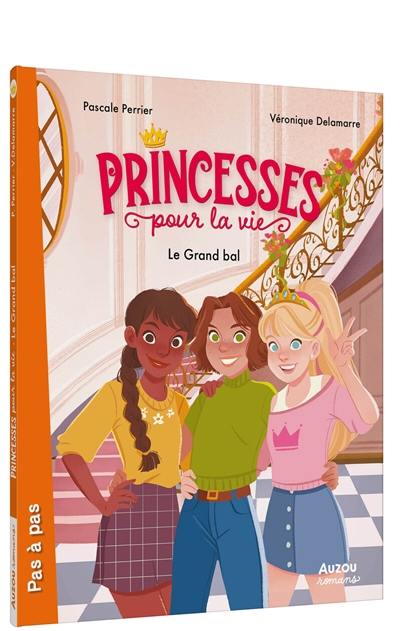 Princesses pour la vie. Le grand bal Princesses pour la vie. Le grand bal