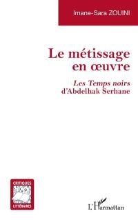 Le métissage en oeuvre : Les temps noirs d'Abdelhak Serhane