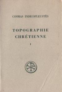 Topographie chrétienne. Vol. 1. Livres I-IV