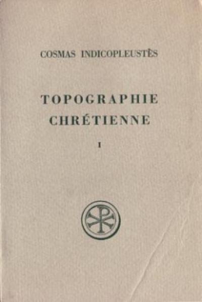 Topographie chrétienne. Vol. 1. Livres I-IV