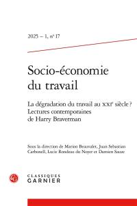 Socio-économie du travail, n° 17. La dégradation du travail au XXIe siècle ? : lectures contemporaines de Harry Braverman