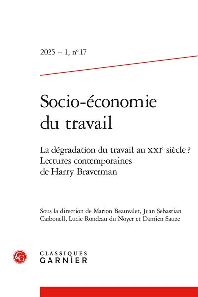 Socio-économie du travail, n° 17. La dégradation du travail au XXIe siècle ? : lectures contemporaines de Harry Braverman