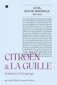 Citroën & la Guille : rue de Marseille, Lyon : histoire(s) d'un garage