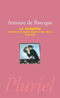 La cinéphilie : invention d'un regard, histoire d'une culture, 1944-1968