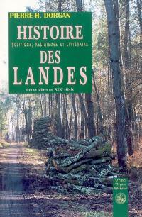 Histoire politique, religieuse et littéraire des Landes : des origines au XIXe siècle