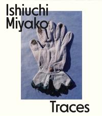 Ishiuchi Miyako : traces