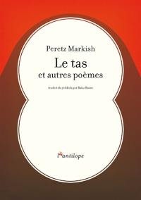 Le tas : et autres poèmes