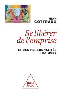 Se libérer de l'emprise : et des personnalités toxiques