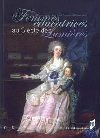 Femmes éducatrices au siècle des lumières Femmes éducatrices au siècle des lumières