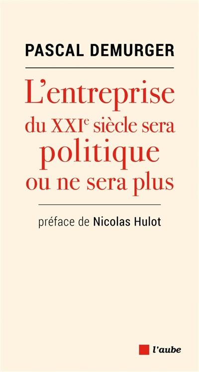 L'entreprise du XXIe siècle sera politique ou ne sera plus