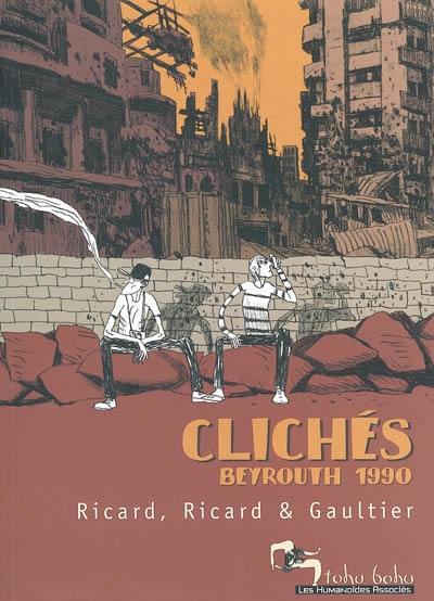Clichés : Beyrouth 1990 Clichés : Beyrouth 1990