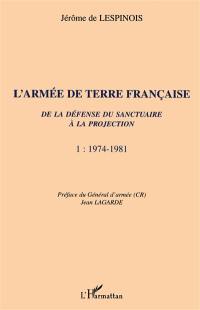 L'armée de terre. Vol. 1. 1974-1981