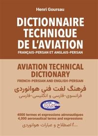 Dictionnaire technique de l'aviation : français-persan et anglais-persan : 4.000 termes et expressions aéronautiques. Aviation technical dictionary : French-Persian and English-Persian : 4.000 aeronautical terms and expressions