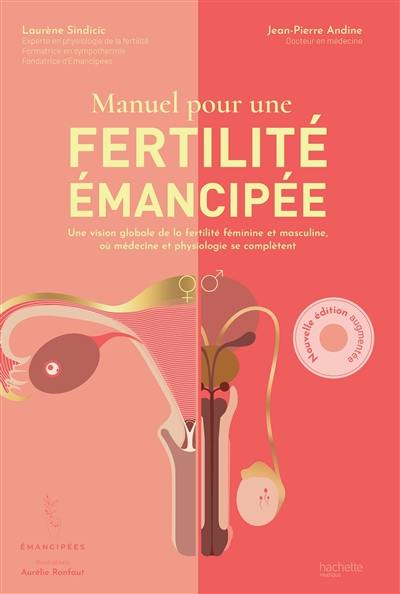 Manuel pour une fertilité émancipée : une vision globale de la fertilité féminine et masculine, où médecine et physiologie se complètent