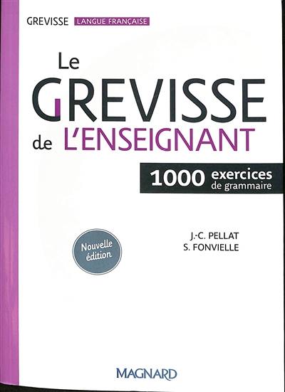 Le Grevisse de l'enseignant : 1.000 exercices de grammaire Le Grevisse de l'enseignant : 1.000 exercices de grammaire