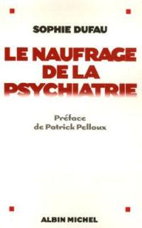 Le naufrage de la psychiatrie Le naufrage de la psychiatrie