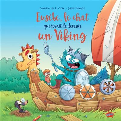 Eusèbe, le chat qui rêvait de devenir un Viking Eusèbe, le chat qui rêvait de devenir un Viking