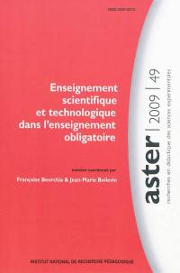 Aster, recherches en didactique des sciences expérimentales, n° 49. Enseignement scientifique et technologique dans l'enseignement obligatoire
