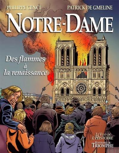 Notre-Dame : des flammes à la renaissance Notre-Dame : des flammes à la renaissance