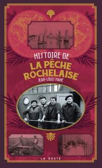 Histoire de la pêche à La Rochelle. 30 ans de pêche rochelaise à Chef-de-Baie (1994-2024)