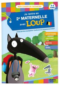 Je rentre en 2e maternelle avec Loup : de la 1re à la 2e maternelle, 3-4 ans : conforme aux programmes belges