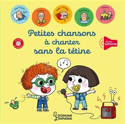 Petites chansons à chanter sans la tétine Petites chansons à chanter sans la tétine