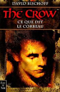 The crow. Vol. 1. Ce que dit le corbeau