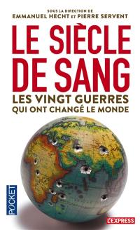 Le siècle de sang : 1914-2014 : les vingt guerres qui ont changé le monde