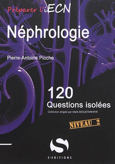 Néphrologie : 120 questions isolées : niveau 2 Néphrologie : 120 questions isolées : niveau 2