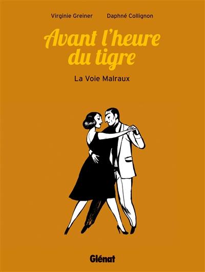 Avant l'heure du tigre : la voie Malraux Avant l'heure du tigre : la voie Malraux