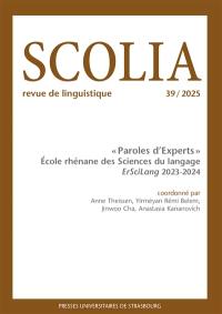 Scolia, n° 39. Paroles d'experts : école rhénane des sciences du langage : ErSciLang 2023-2024