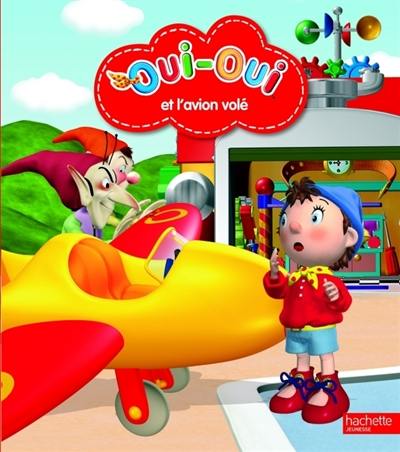Oui-Oui et l'avion volé Oui-Oui et l'avion volé