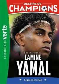 Destins de champions. Vol. 32. Une biographie de Lamine Yamal : le jeune prodige