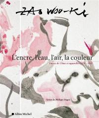 L'encre, l'eau, l'air, la couleur : encres de Chine et aquarelles, 1954-2007 L'encre, l'eau, l'air, la couleur : encres de Chine et aquarelles, 1954-2007
