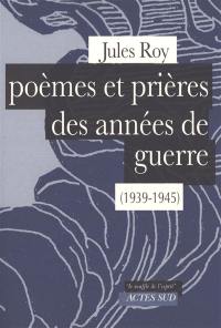 Poèmes et prières des années de guerre (1939-1945)