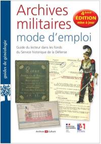 Archives militaires, mode d'emploi : guide du lecteur dans les fonds du Service historique de la Défense