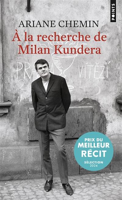 A la recherche de Milan Kundera : récit A la recherche de Milan Kundera : récit