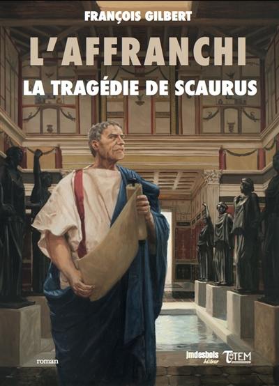 L'affranchi. Vol. 2. La tragédie de Scaurus L'affranchi. Vol. 2. La tragédie de Scaurus