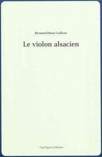 Le violon alsacien : voyage à travers la mémoire d'une famille d'optants (1870-1911)