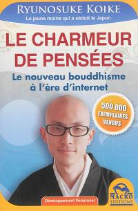 Le charmeur de pensées : le nouveau bouddhisme à l'ère d'Internet