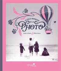La folle invention de la photo