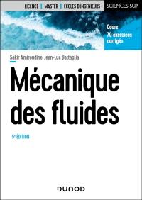Mécanique des fluides : licence, master, écoles d'ingénieurs : cours, 70 exercices corrigés