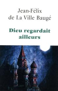 Dieu regardait ailleurs
