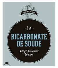 Le bicarbonate de soude : nettoyer, désodoriser, détartrer