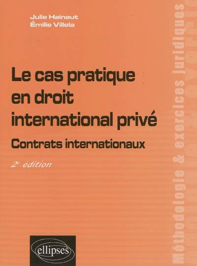 Le cas pratique en droit international privé : contrats internationaux Le cas pratique en droit international privé : contrats internationaux