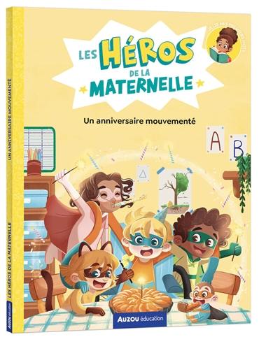 Les héros de la maternelle. Un anniversaire mouvementé